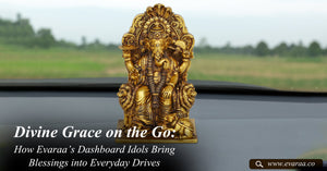 Divine Grace on the Go: How Evaraa’s Dashboard Idols Bring Blessings into Everyday Drives