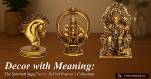 Decor with Meaning: The Spiritual Significance Behind Evaraa’s Collection