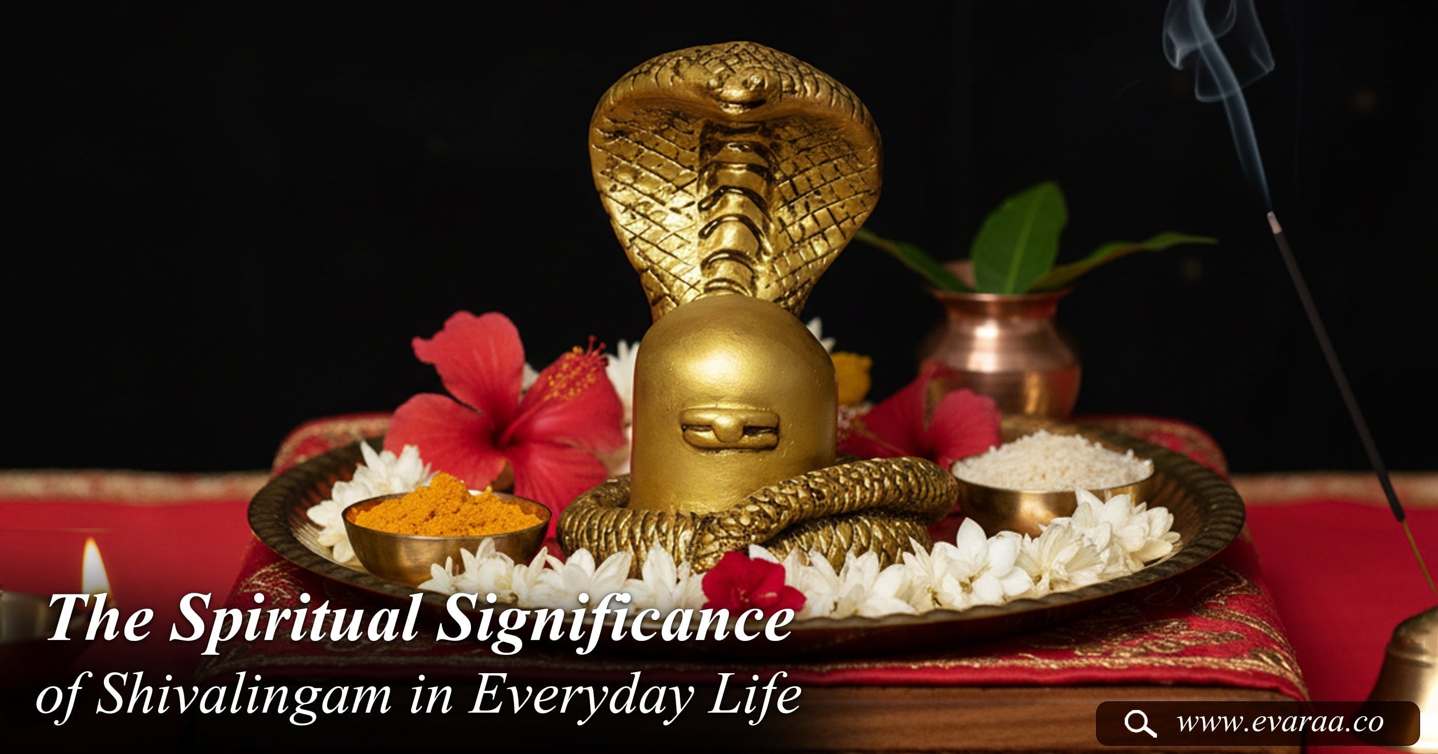 The Spiritual Significance of Shivalingam in Everyday Life